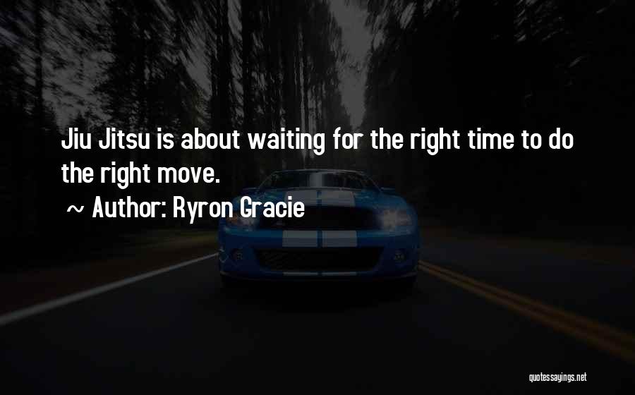 Jiu Jitsu Quotes By Ryron Gracie