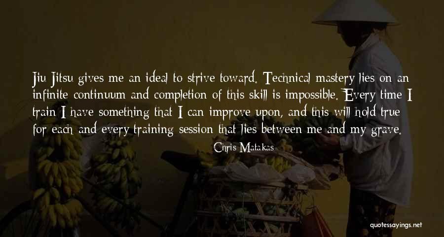 Jiu Jitsu Training Quotes By Chris Matakas Jiu Jitsu Training Quotes By Chris Matakas