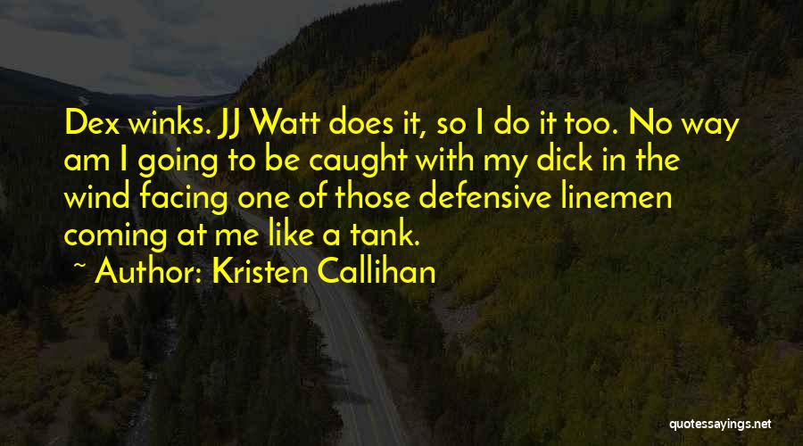 Jj Watt Quotes By Kristen Callihan