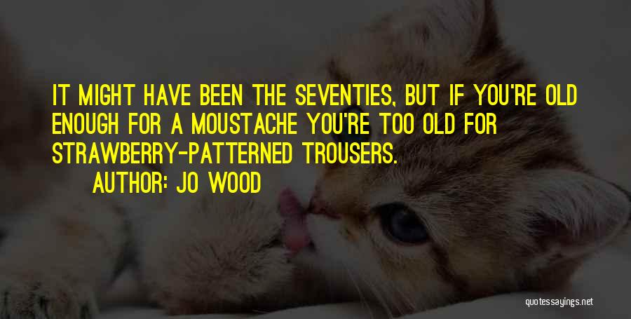 Jo Wood Quotes 676752