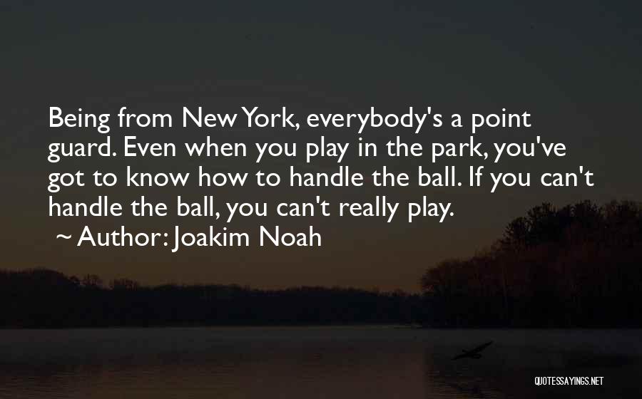 Joakim Noah Quotes 2165706