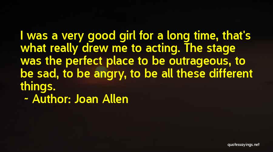 Joan Allen Quotes 1596999