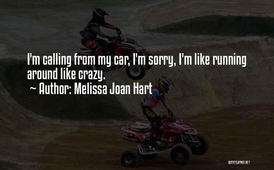 Joan And Melissa Quotes By Melissa Joan Hart