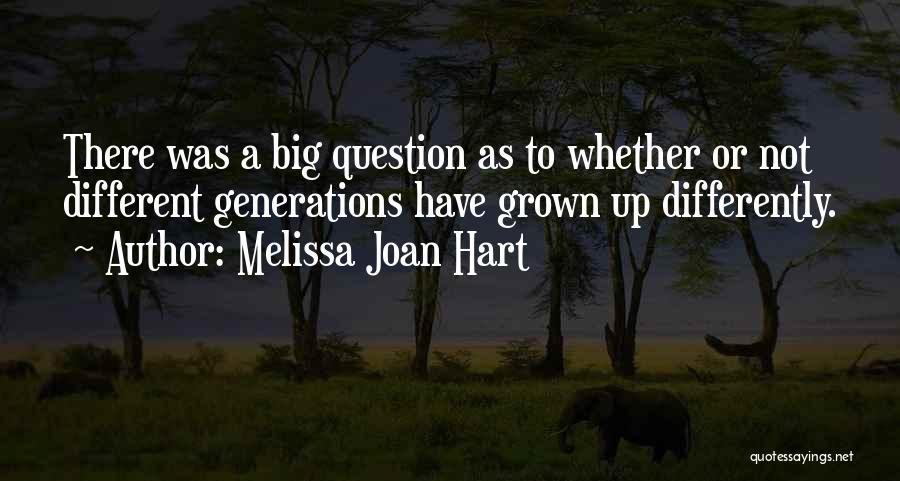 Joan And Melissa Quotes By Melissa Joan Hart