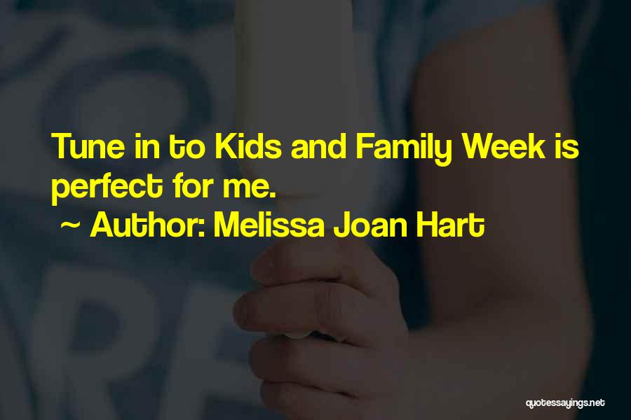 Joan And Melissa Quotes By Melissa Joan Hart