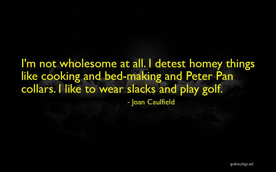 Joan Caulfield Quotes 1426236