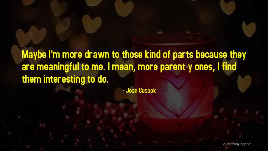 Joan Cusack Quotes 993223