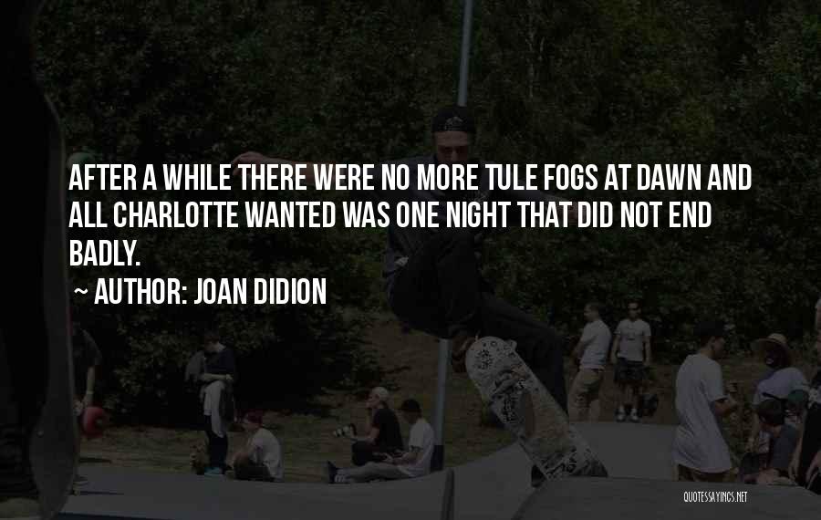 Joan Didion Quotes 2229462