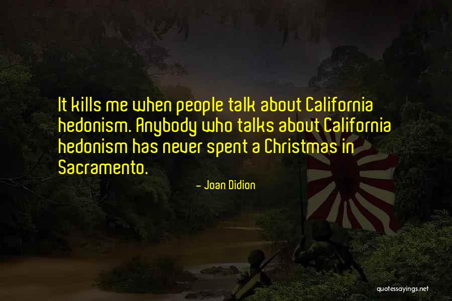 Joan Didion Sacramento Quotes By Joan Didion Joan Didion Sacramento Quotes By Joan Didion