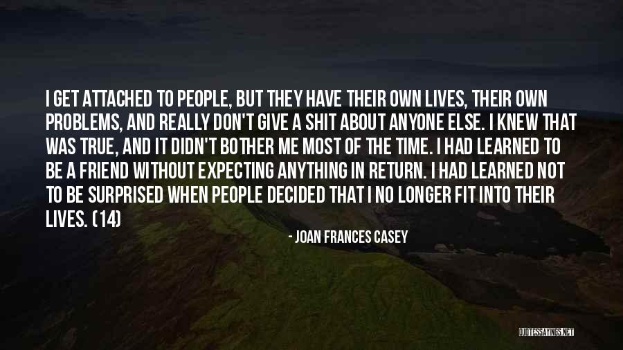 Joan Frances Casey Quotes 362455