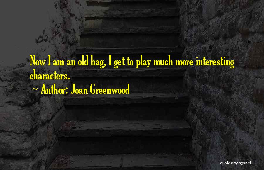 Joan Greenwood Quotes 1826397
