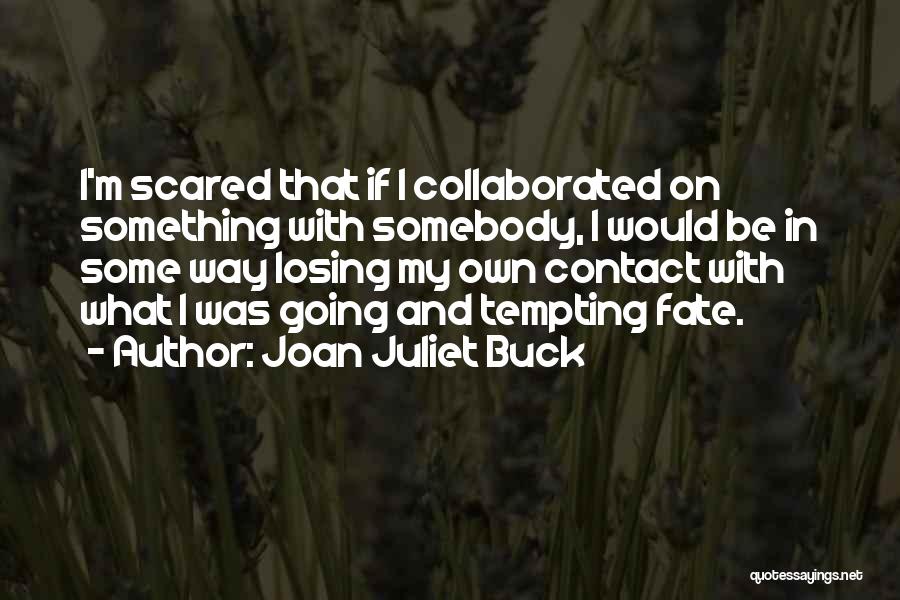 Joan Juliet Buck Quotes 768147