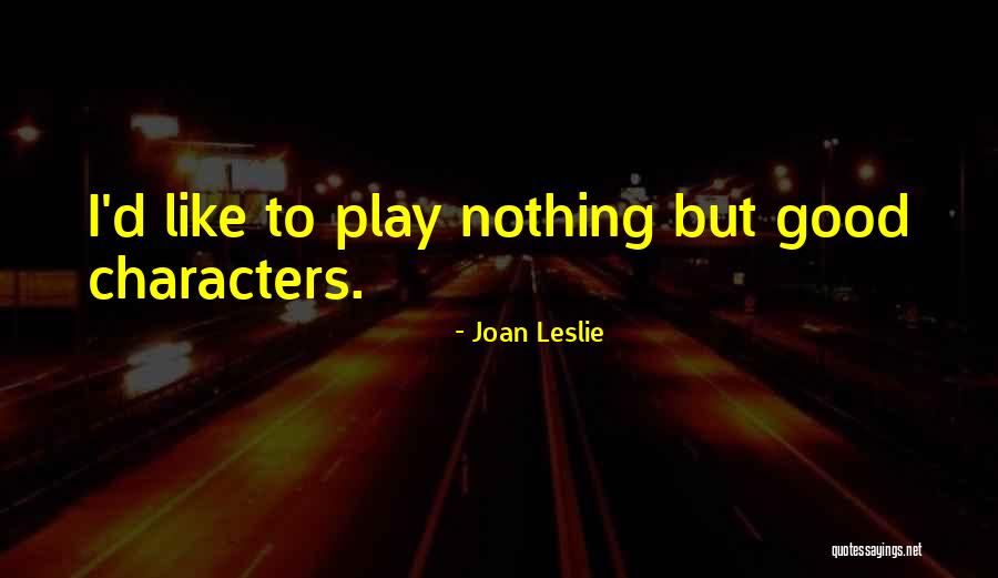 Joan Leslie Quotes 2161695 Joan Leslie Quotes 2161695