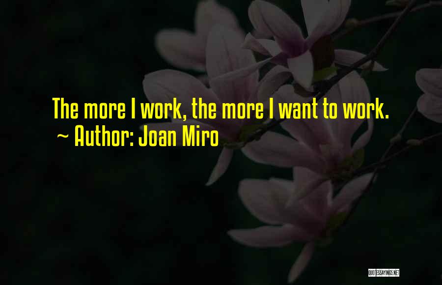 Joan Miro Quotes 2126998