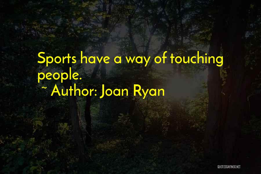 Joan Ryan Quotes 237789