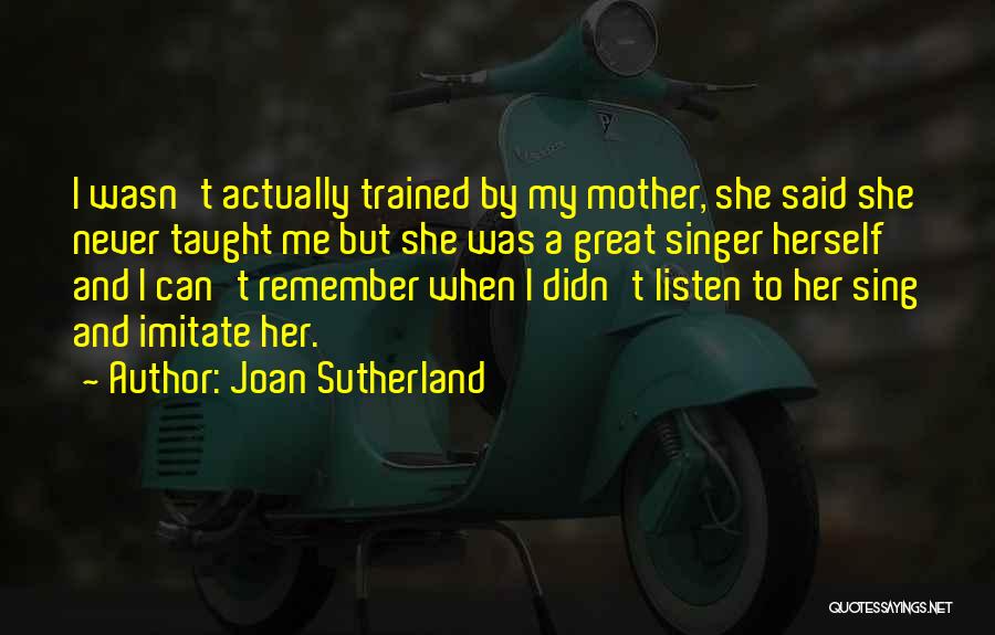 Joan Sutherland Quotes 1840248