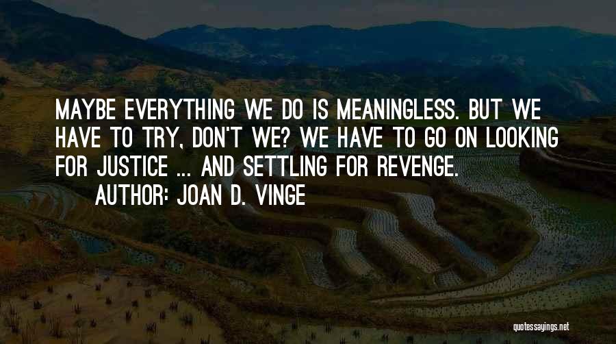 Joan Vinge Quotes By Joan D. Vinge