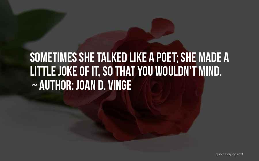 Joan Vinge Quotes By Joan D. Vinge