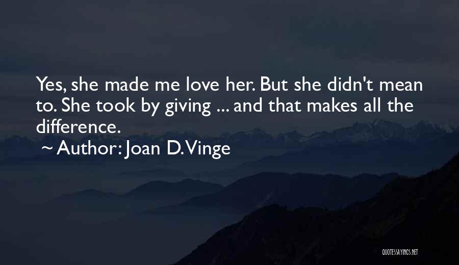 Joan Vinge Quotes By Joan D. Vinge