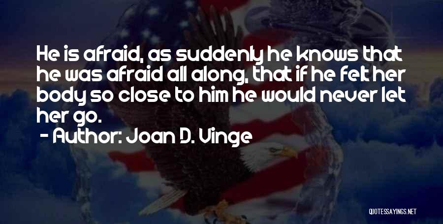 Joan Vinge Quotes By Joan D. Vinge