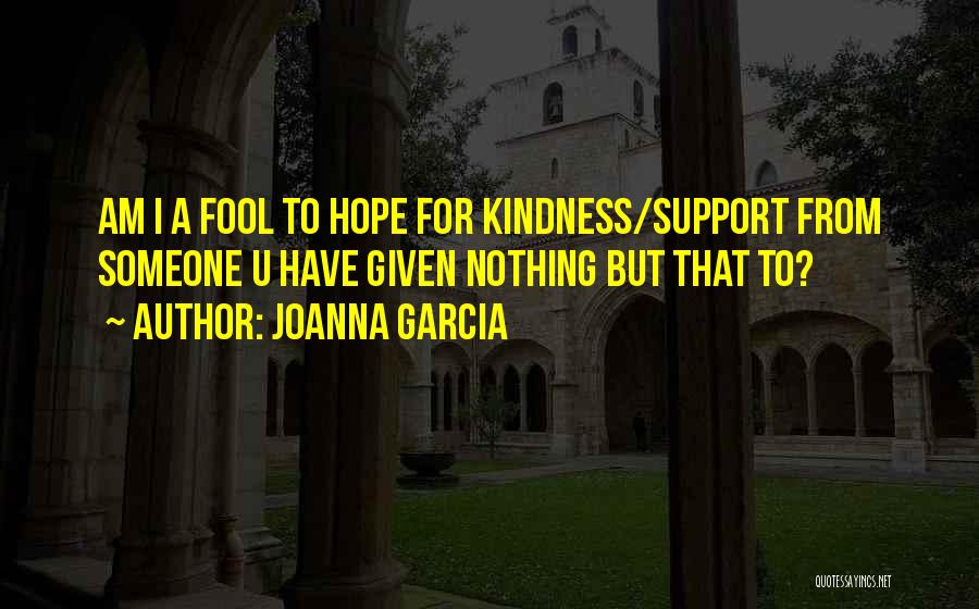 Joanna Garcia Quotes 1994422