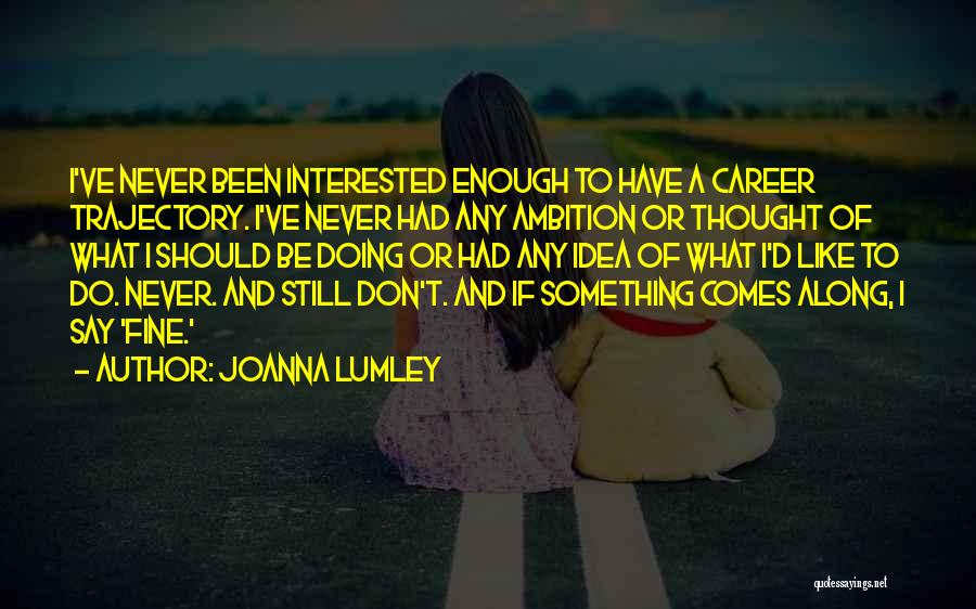 Joanna Lumley Quotes 1856699