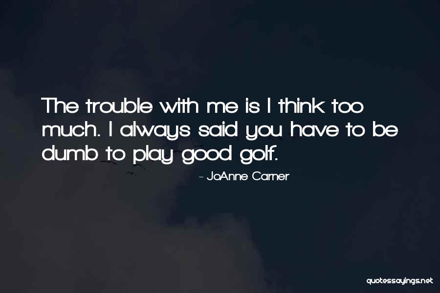 JoAnne Carner Quotes 1937331 JoAnne Carner Quotes 1937331