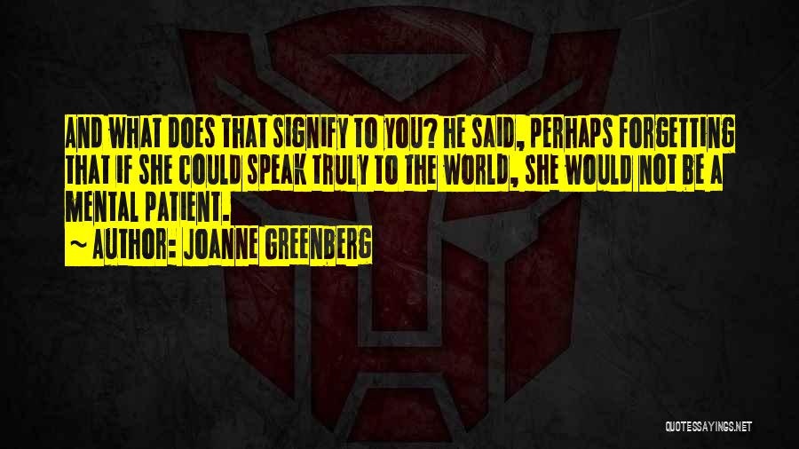 Joanne Greenberg Quotes 874127