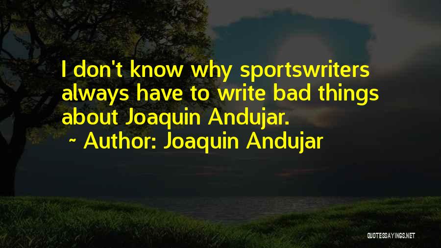 Joaquin Andujar Quotes 835789