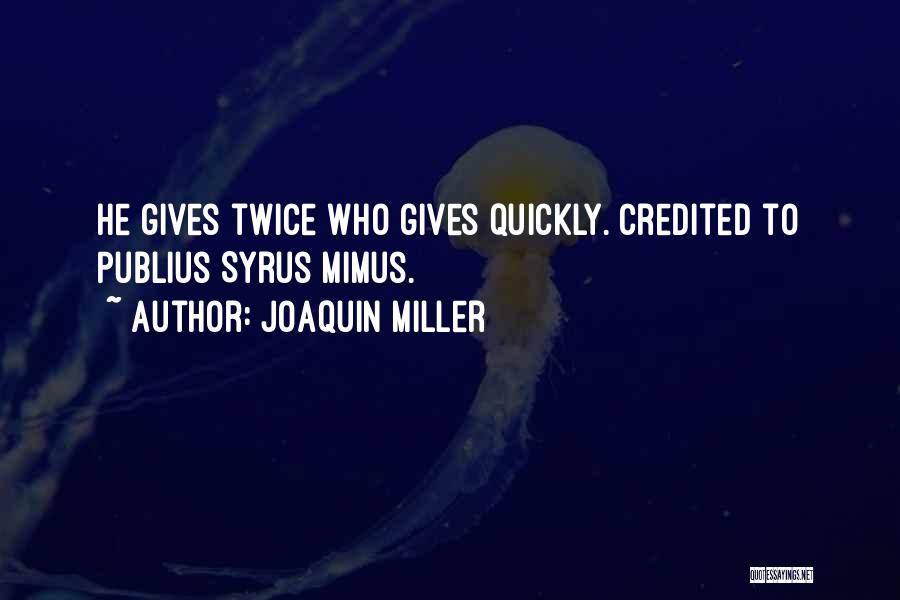 Joaquin Miller Quotes 1493580