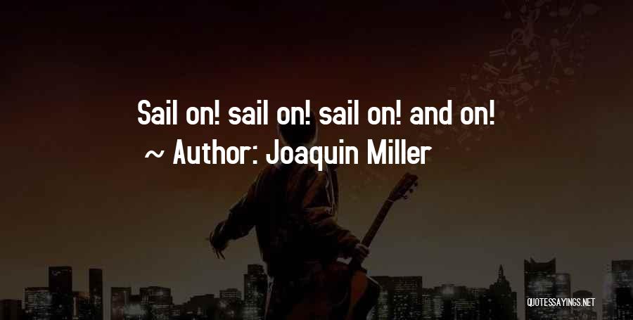 Joaquin Miller Quotes 1996980