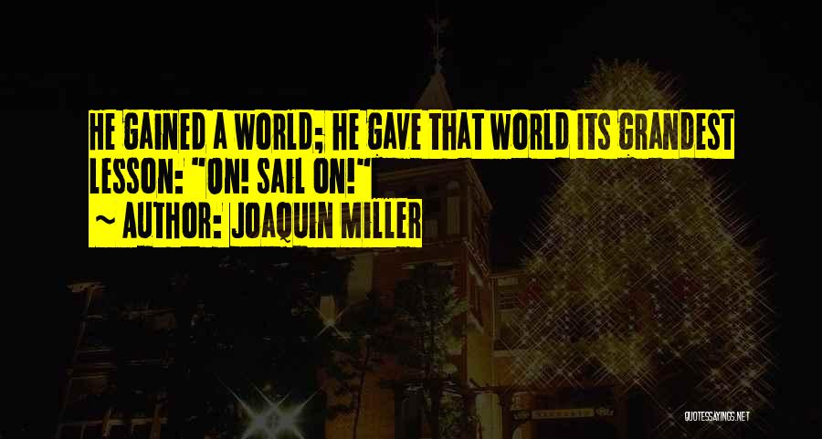 Joaquin Miller Quotes 927431