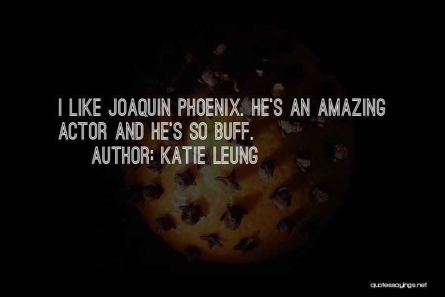 Joaquin Phoenix Her Quotes By Katie Leung