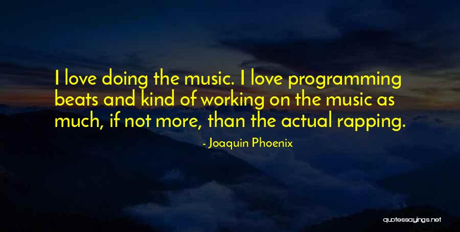 Joaquin Phoenix Quotes 1207592