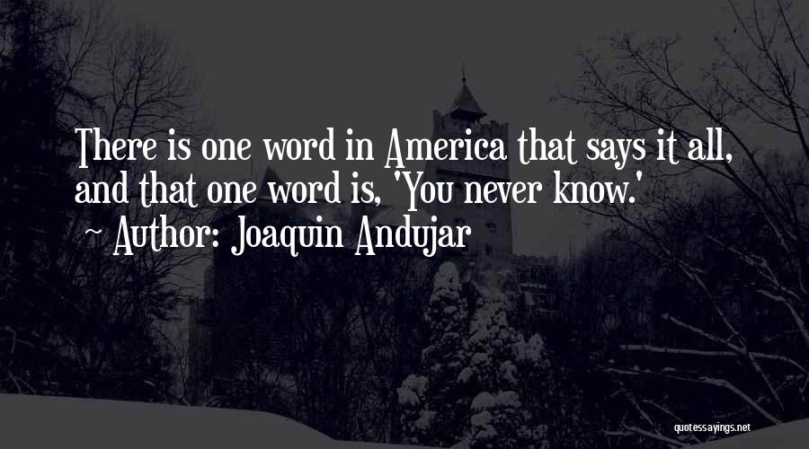 Joaquin Quotes By Joaquin Andujar