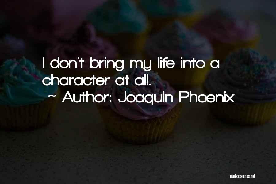 Joaquin Quotes By Joaquin Phoenix