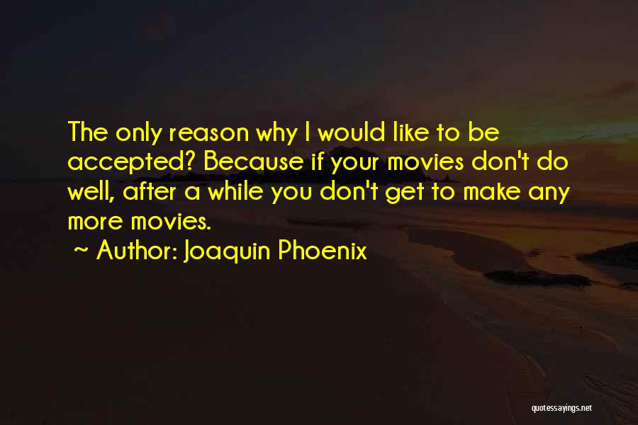 Joaquin Quotes By Joaquin Phoenix