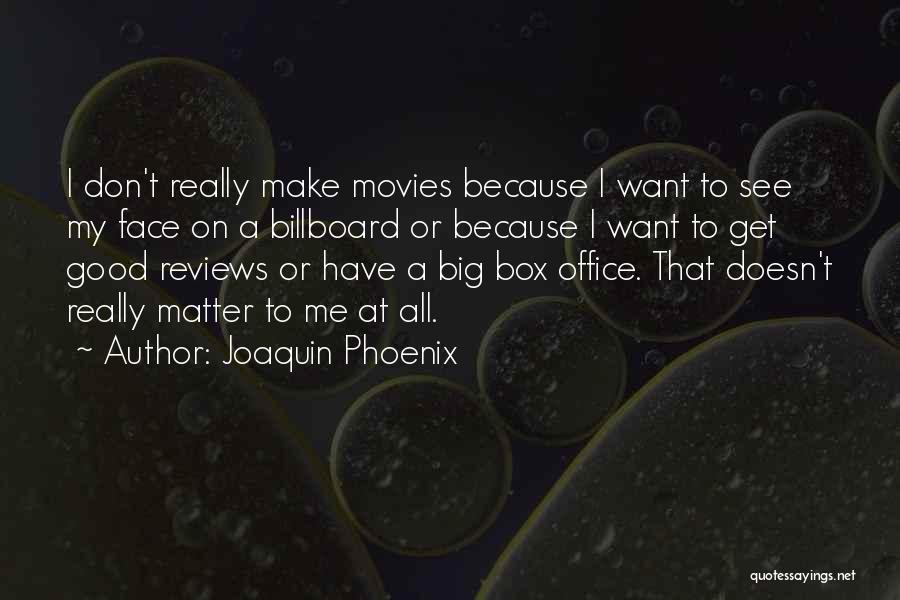 Joaquin Quotes By Joaquin Phoenix