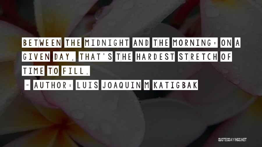 Joaquin Quotes By Luis Joaquin M Katigbak