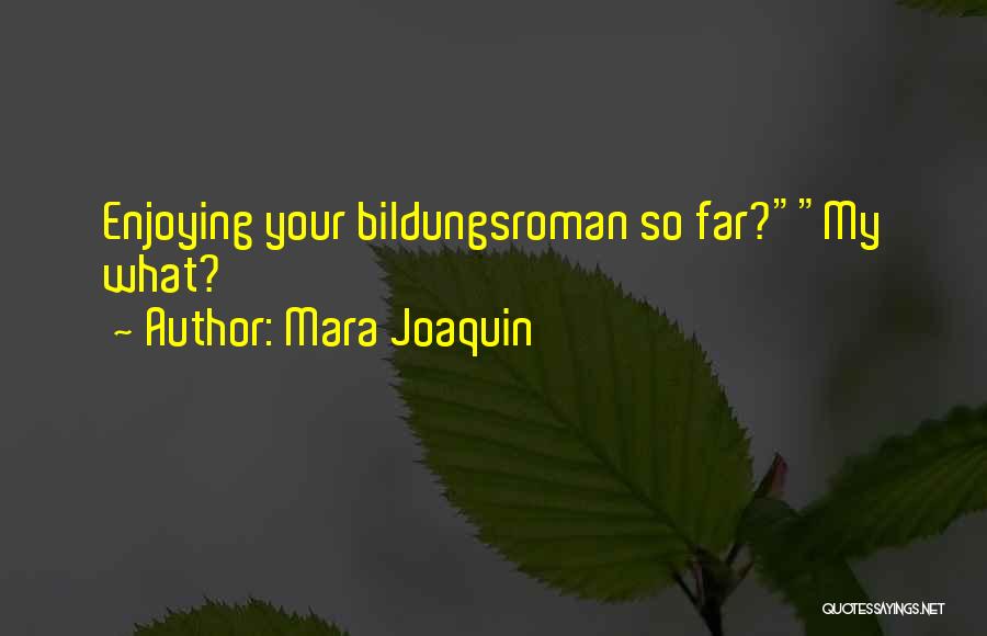 Joaquin Quotes By Mara Joaquin