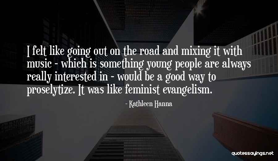 Joaquina Gurruchaga Quotes By Kathleen Hanna Joaquina Gurruchaga Quotes By Kathleen Hanna