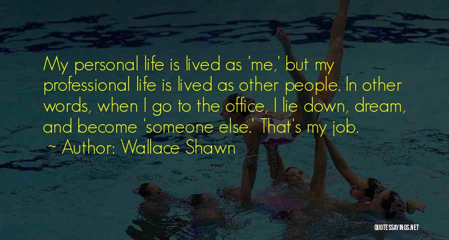 Job And Personal Life Quotes By Wallace Shawn