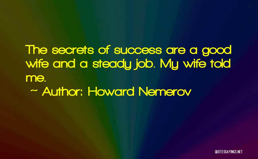 Job And Success Quotes By Howard Nemerov