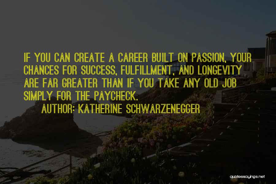 Job And Success Quotes By Katherine Schwarzenegger