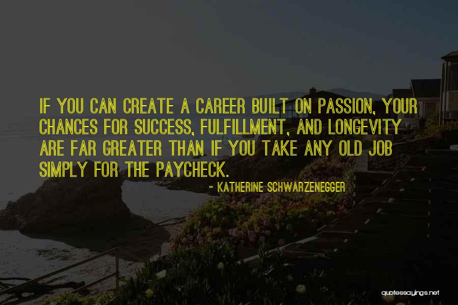 Job And Success Quotes By Katherine Schwarzenegger