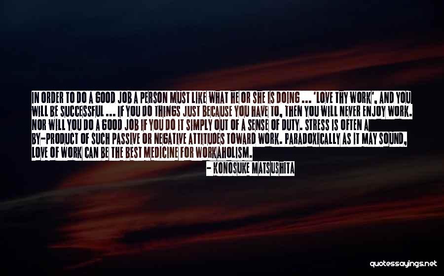 Job And Success Quotes By Konosuke Matsushita Job And Success Quotes By Konosuke Matsushita