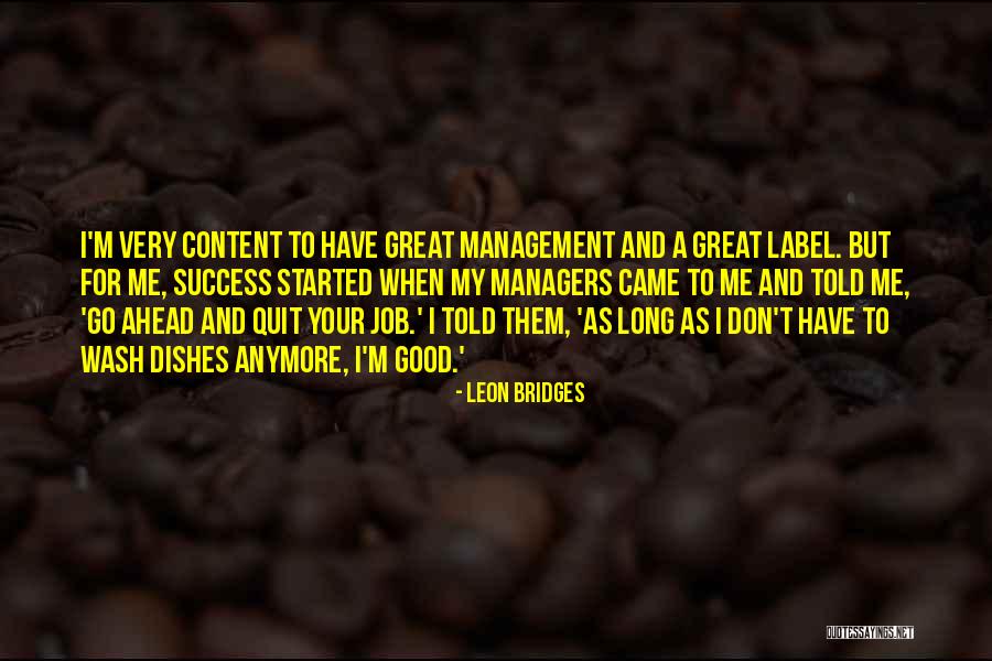 Job And Success Quotes By Leon Bridges Job And Success Quotes By Leon Bridges