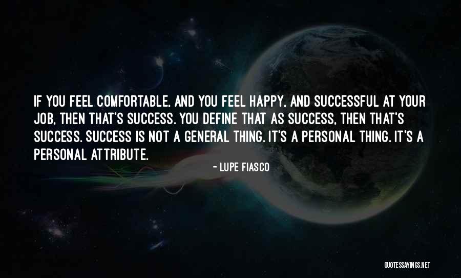 Job And Success Quotes By Lupe Fiasco