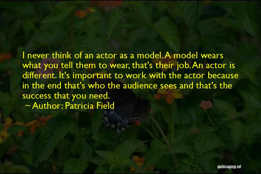 Job And Success Quotes By Patricia Field