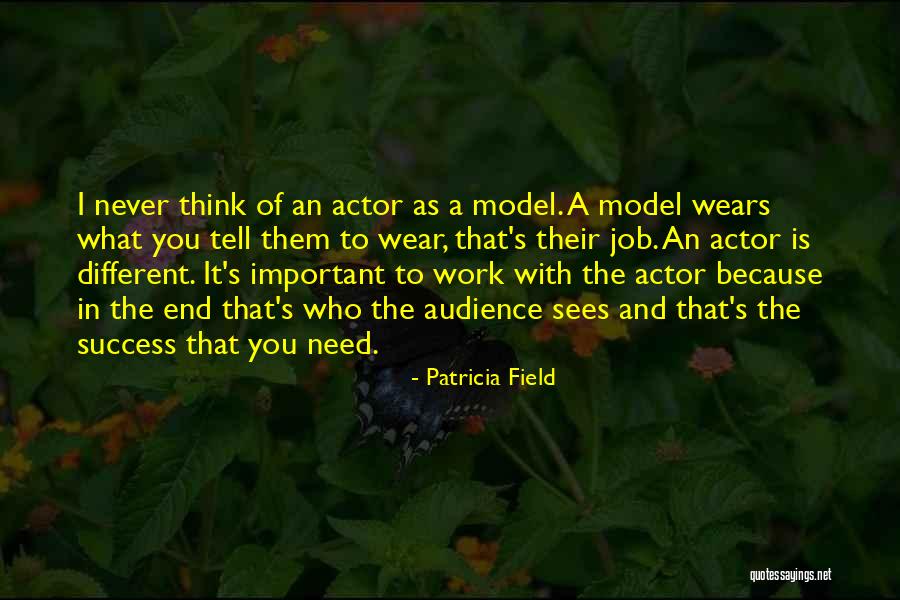 Job And Success Quotes By Patricia Field Job And Success Quotes By Patricia Field